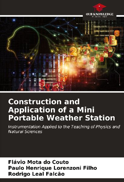 Construction and Application of a Mini Portable Weather Station: Instrumentation Applied to the Teaching of Physics and Natural Sciences