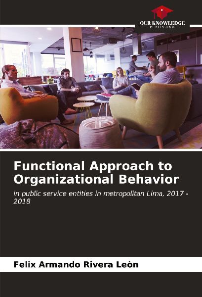 Functional Approach to Organizational Behavior: in public service entities in metropolitan Lima, 2017 - 2018