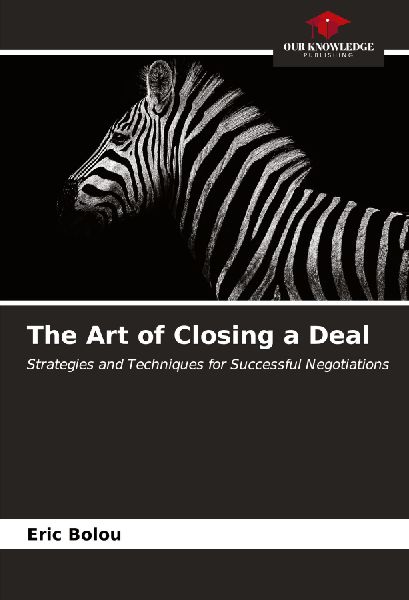 The Art of Closing a Deal: Strategies and Techniques for Successful Negotiations