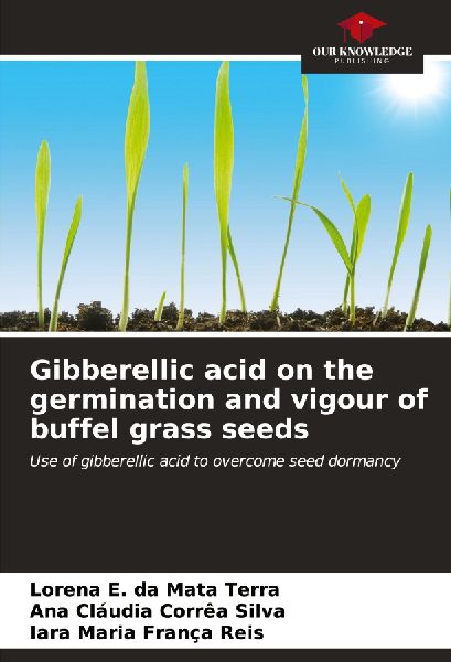 Gibberellic acid on the germination and vigour of buffel grass seeds: Use of gibberellic acid to overcome seed dormancy