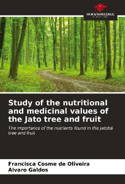 Study of the nutritional and medicinal values of the Jato tree and fruit: The importance of the nutrients found in the Jatobá tree and fruit