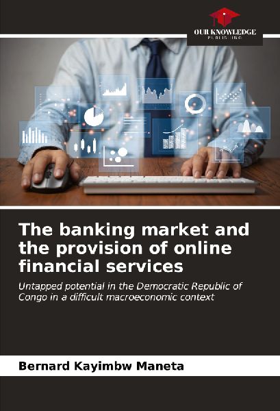 The banking market and the provision of online financial services: Untapped potential in the Democratic Republic of Congo in a difficult macroeconomic context