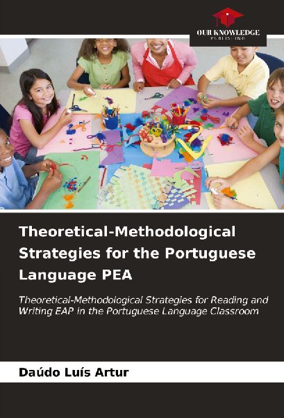 Theoretical-Methodological Strategies for the Portuguese Language PEA: Theoretical-Methodological Strategies for Reading and Writing EAP in the Portuguese Language Classroom