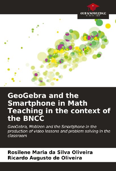GeoGebra and the Smartphone in Math Teaching in the context of the BNCC: GeoGebra, Mobizen and the Smartphone in the production of video lessons and problem solving in the classroom