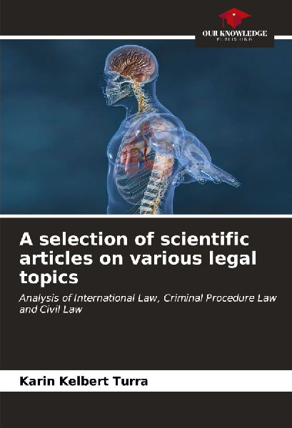 A selection of scientific articles on various legal topics: Analysis of International Law, Criminal Procedure Law and Civil Law