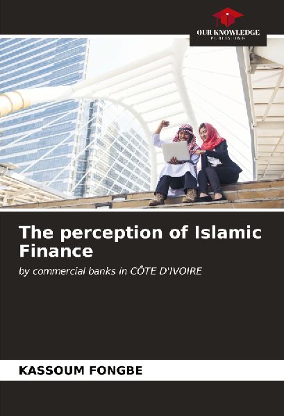 The perception of Islamic Finance: by commercial banks in CÔTE DIVOIRE