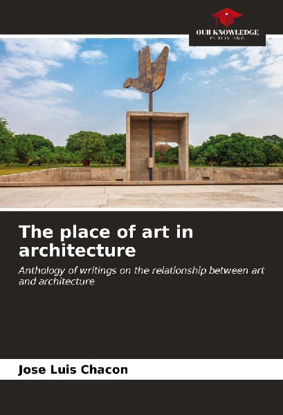The place of art in architecture: Anthology of writings on the relationship between art and architecture