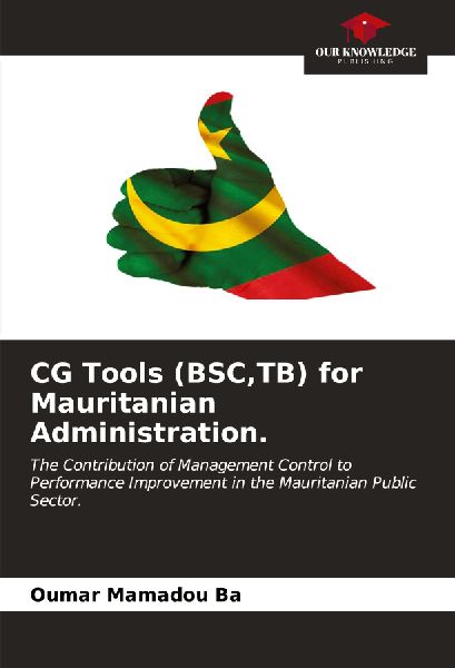 CG Tools (BSC,TB) for Mauritanian Administration.: The Contribution of Management Control to Performance Improvement in the Mauritanian Public Sector.