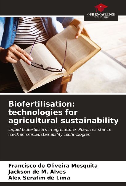 Biofertilisation: technologies for agricultural sustainability: Liquid biofertilisers in agriculture. Plant resistance mechanisms.Sustainability technologies