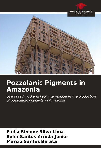 Pozzolanic Pigments in Amazonia: Use of red mud and kaolinite residue in the production of pozzolanic pigments in Amazonia