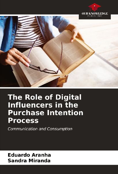 The Role of Digital Influencers in the Purchase Intention Process: Communication and Consumption