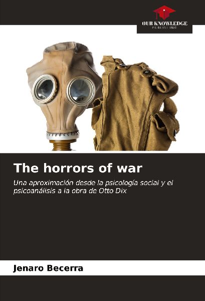 The horrors of war: Una aproximación desde la psicología social y el psicoanálisis a la obra de Otto Dix