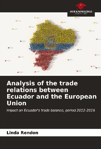 Analysis of the trade relations between Ecuador and the European Union: Impact on Ecuadors trade balance, period 2012-2016