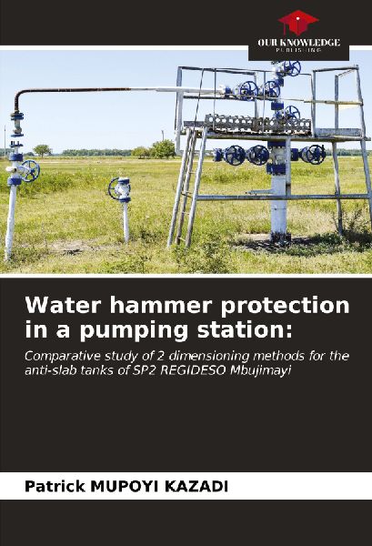Water hammer protection in a pumping station:: Comparative study of 2 dimensioning methods for the anti-slab tanks of SP2 REGIDESO Mbujimayi