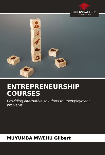 ENTREPRENEURSHIP COURSES: Providing alternative solutions to unemployment problems