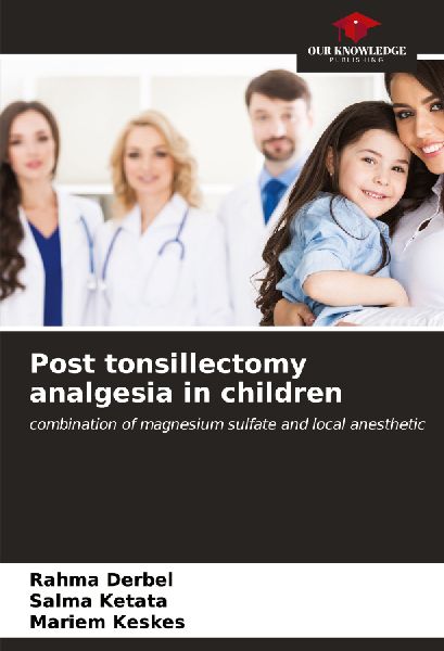 Post tonsillectomy analgesia in children: combination of magnesium sulfate and local anesthetic