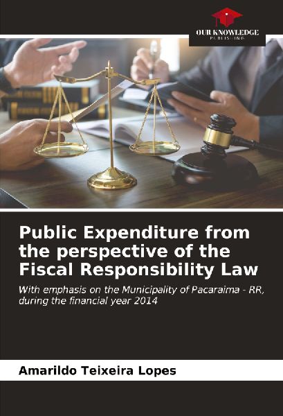 Public Expenditure from the perspective of the Fiscal Responsibility Law: With emphasis on the Municipality of Pacaraima - RR, during the financial year 2014