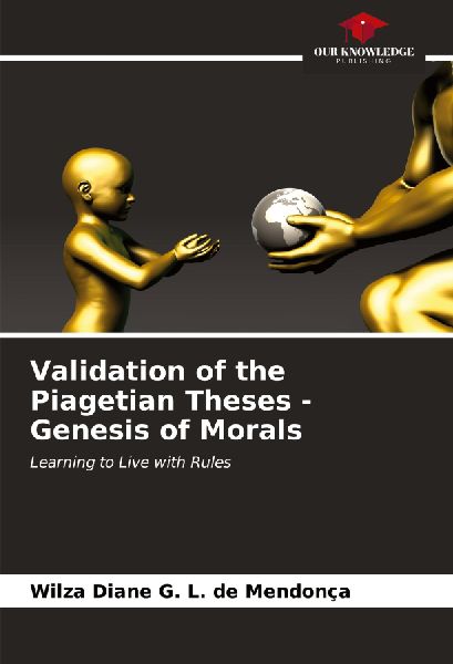 Validation of the Piagetian Theses - Genesis of Morals: Learning to Live with Rules