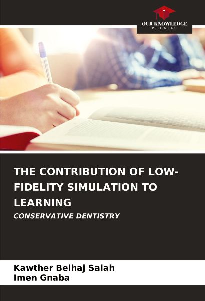 THE CONTRIBUTION OF LOW-FIDELITY SIMULATION TO LEARNING: CONSERVATIVE DENTISTRY