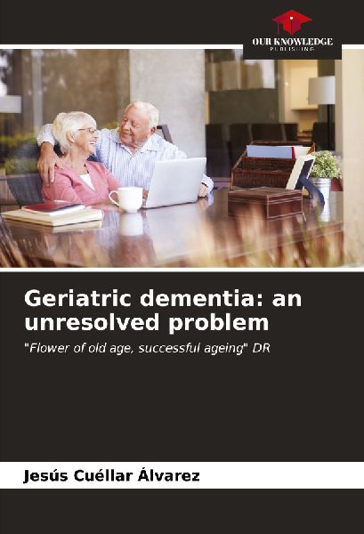 Geriatric dementia: an unresolved problem: Flower of old age, successful ageing DR