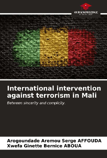 International intervention against terrorism in Mali: Between sincerity and complicity.
