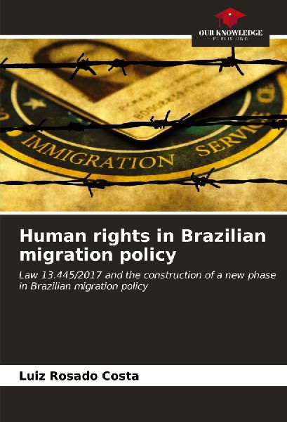 Human rights in Brazilian migration policy: Law 13.445/2017 and the construction of a new phase in Brazilian migration policy
