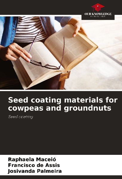 Seed coating materials for cowpeas and groundnuts: Seed coating