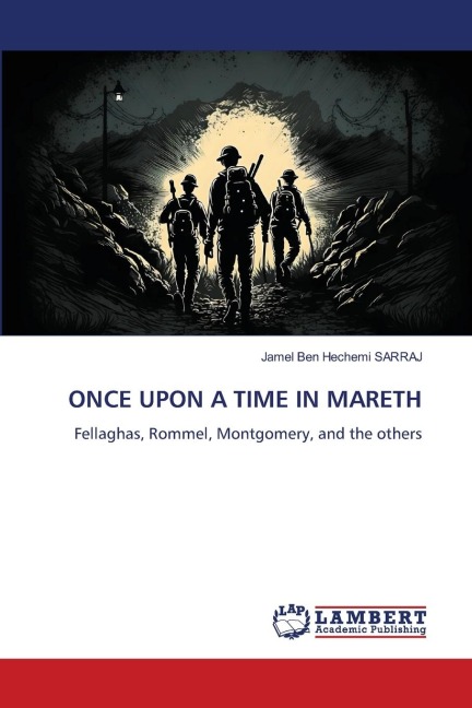 ONCE UPON A TIME IN MARETH: Fellaghas, Rommel, Montgomery, and the others