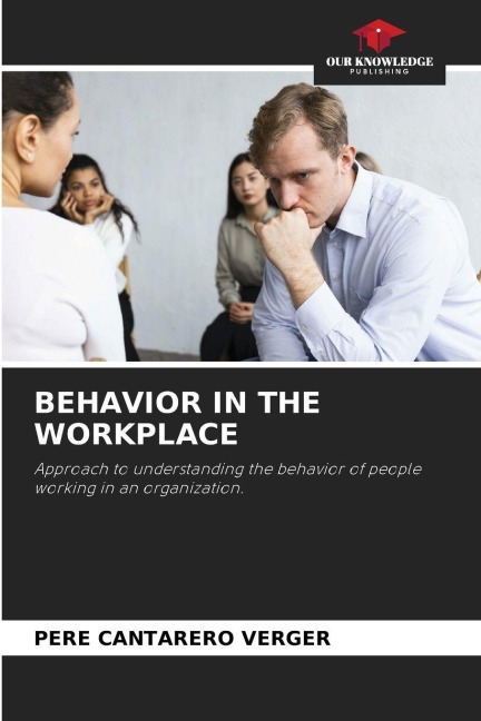 BEHAVIOR IN THE WORKPLACE: Approach to understanding the behavior of people working in an organization.