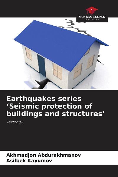 Earthquakes series Seismic protection of buildings and structures: Textbook