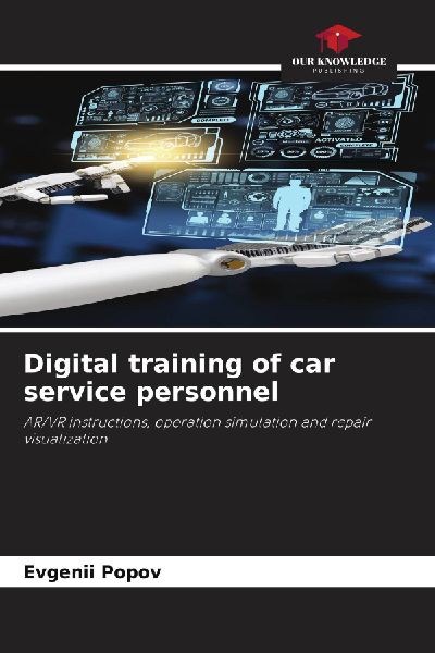 Digital training of car service personnel: AR/VR instructions, operation simulation and repair visualization