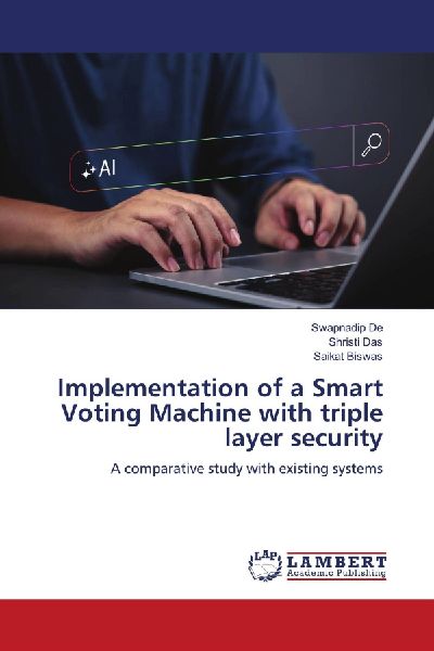 Implementation of a Smart Voting Machine with triple layer security: A comparative study with existing systems