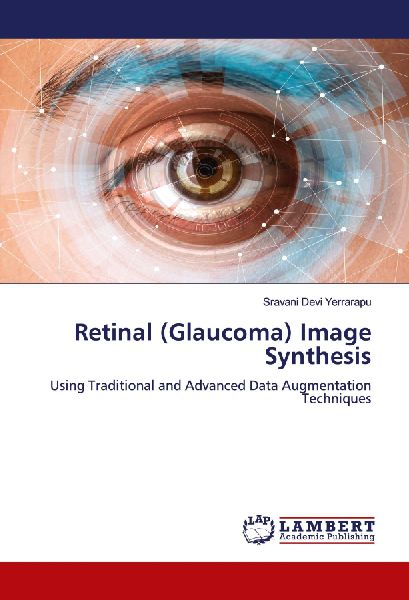 Retinal (Glaucoma) Image Synthesis: Using Traditional and Advanced Data Augmentation Techniques