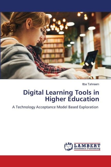 Digital Learning Tools in Higher Education: A Technology Acceptance Model Based Exploration