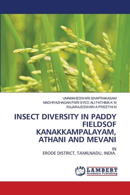 INSECT DIVERSITY IN PADDY FIELDSOF KANAKKAMPALAYAM, ATHANI AND MEVANI: INERODE DISTRICT, TAMILNADU, INDIA.