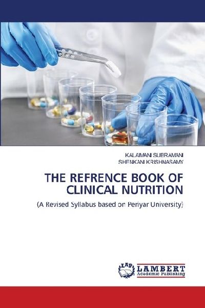 THE REFRENCE BOOK OF CLINICAL NUTRITION: (A Revised Syllabus based on Periyar University)