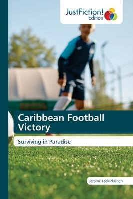 Caribbean Football Victory: Surviving in Paradise