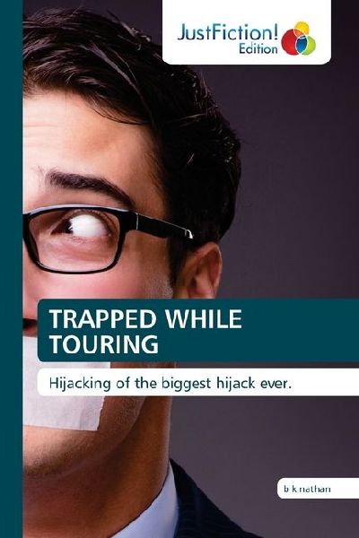 TRAPPED WHILE TOURING: Hijacking of the biggest hijack ever.