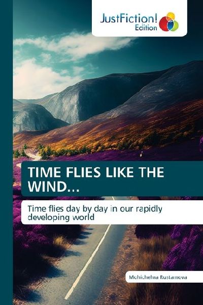 TIME FLIES LIKE THE WIND...: Time flies day by day in our rapidly developing world