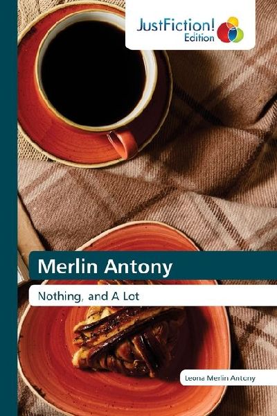Merlin Antony: Nothing, and A Lot