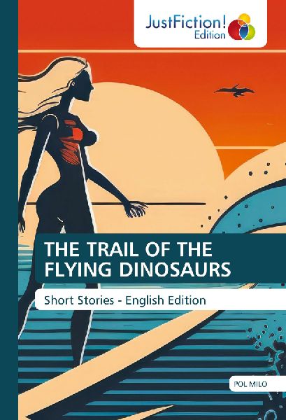 THE TRAIL OF THE FLYING DINOSAURS: Short Stories - English Edition