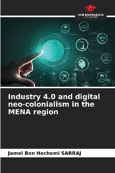 Industry 4.0 and digital colonialism in the MENA region
