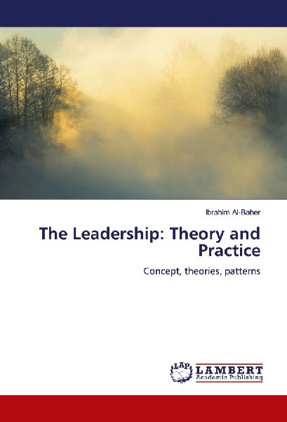 The Leadership: Theory and Practice: Concept, theories, patterns