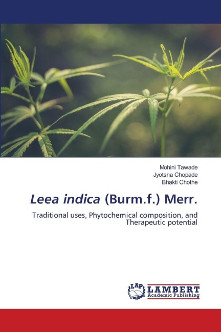 Leea indica (Burm.f.) Merr.: Traditional uses, Phytochemical composition, and Therapeutic potential