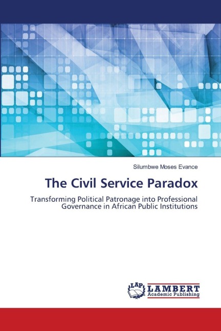 The Civil Service Paradox: Transforming Political Patronage into Professional Governance in African Public Institutions