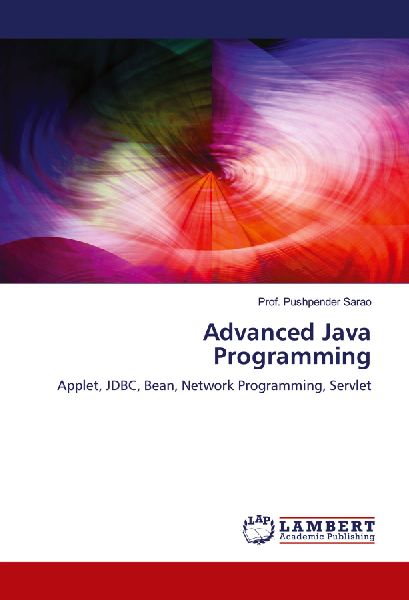 Advanced Java Programming: Applet, JDBC, Bean, Network Programming, Servlet
