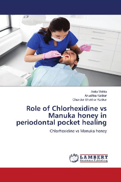 Role of Chlorhexidine vs Manuka honey in periodontal pocket healing: Chlorhexidine vs Manuka honey