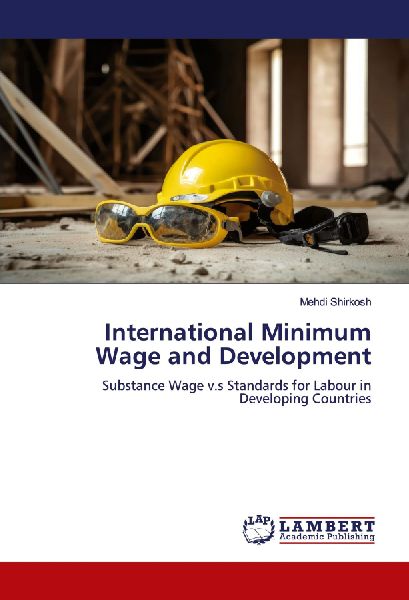 International Minimum Wage and Development: Substance Wage v.s Standards for Labour in Developing Countries