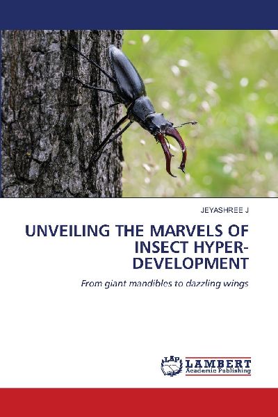 UNVEILING THE MARVELS OF INSECT HYPER-DEVELOPMENT: From giant mandibles to dazzling wings