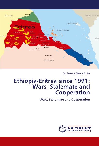 Ethiopia-Eritrea since 1991: Wars, Stalemate and Cooperation: Wars, Stalemate and Cooperation